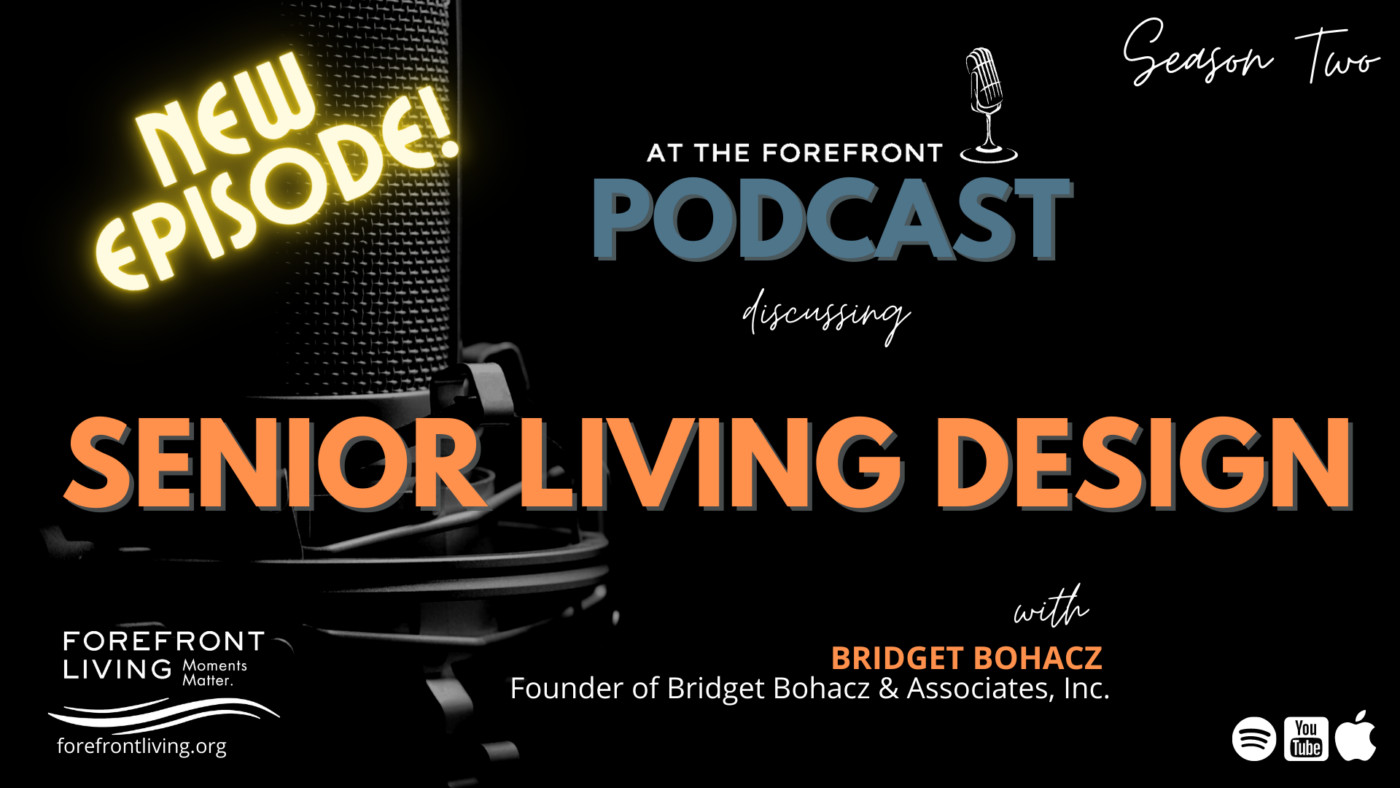 Senior Living Design Featured On At The Forefront Podcast