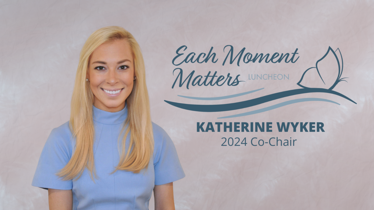 Meet the 2024 Each Moment Matters Luncheon Co-Chair: Katherine Wyker
