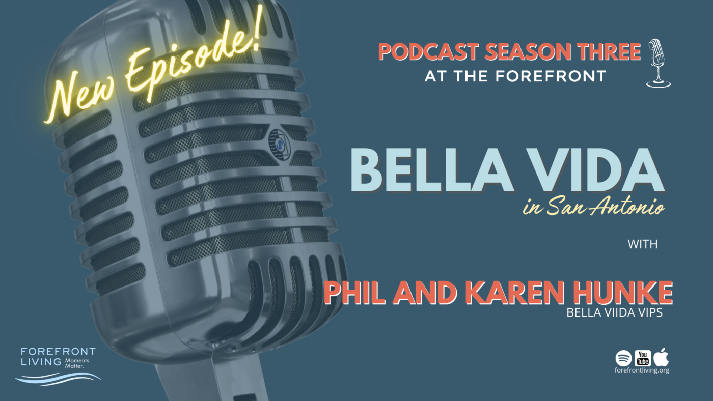 At The Forefront Podcast: Bella Vida VIPs, Phil and Karen Hunke