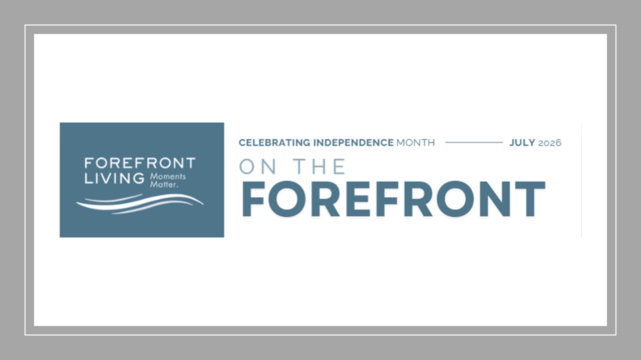 Forefront Living Newsletter | July 2026